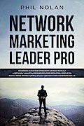 Network Marketing Pro: Beginners Guide For Introverts On How To Build a Network Marketing Business Empire Recruiting People On Social Media Without Direct Sales - Unlock Your Leadership Skills!
