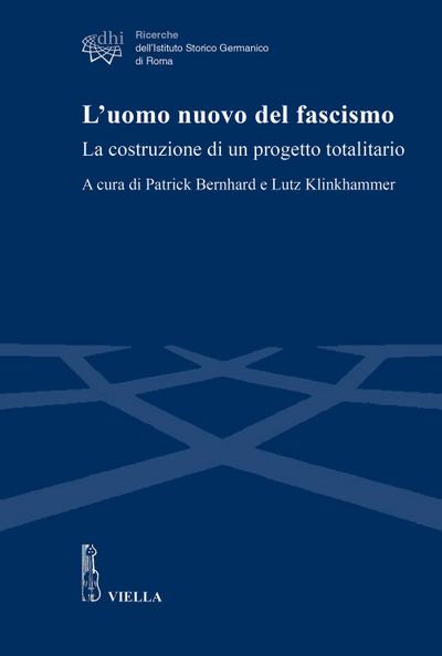 L’ uomo nuovo del fascismo. La costruzione di un progetto