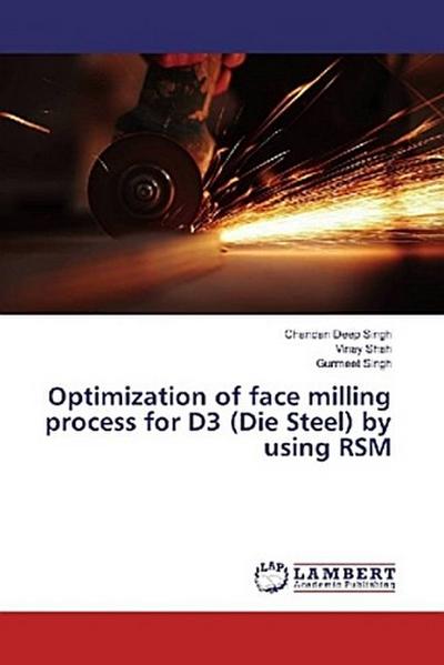 Optimization of face milling process for D3 (Die Steel) by using RSM