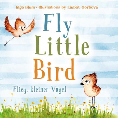 Fly, Little Bird - Flieg, kleiner Vogel