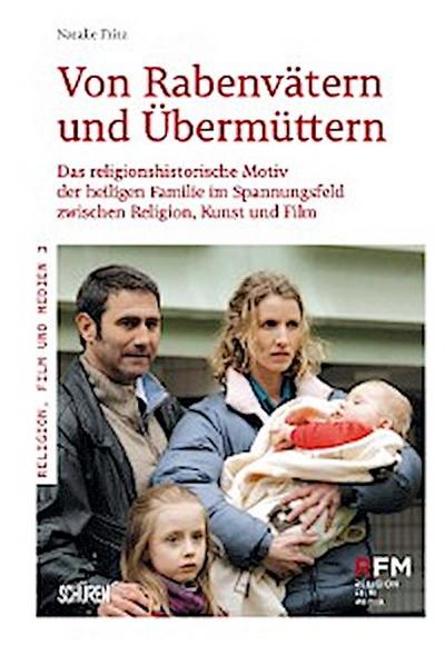 Von Rabenvätern und Übermüttern.