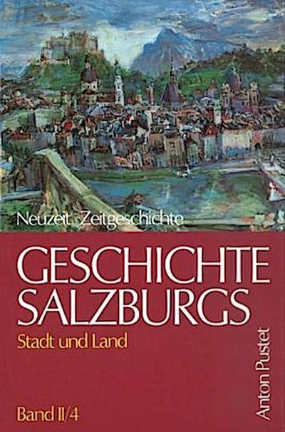 Geschichte Salzburgs, 2 Bde. in 6 Tl.-Bdn. Neuzeit und Zeitgeschichte, m. Registerband zu Bd.2. Tl.4