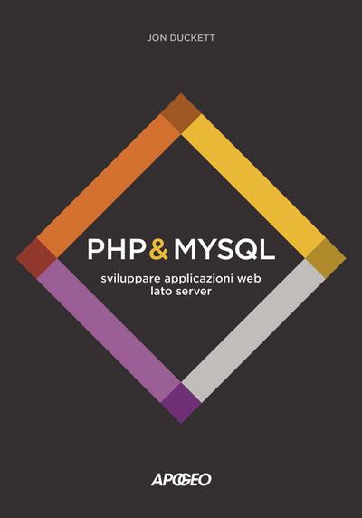 PHP & MySQL. Sviluppare applicazioni web lato server