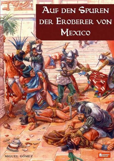 Auf den Spuren der Eroberer von Mexico