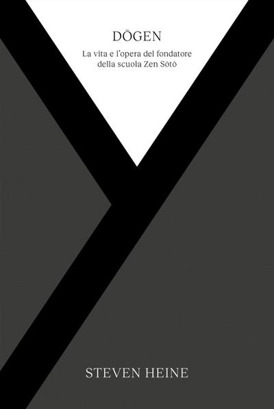 Dogen. La vita e l’opera del fondatore della scuola Zen Soto