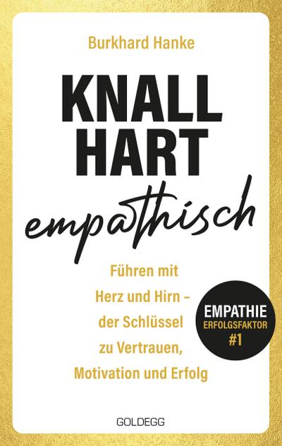 Knallhart empathisch - Führen mit Herz und Hirn