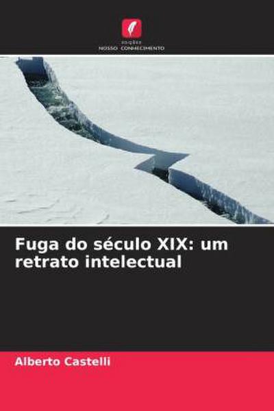 Fuga do século XIX: um retrato intelectual