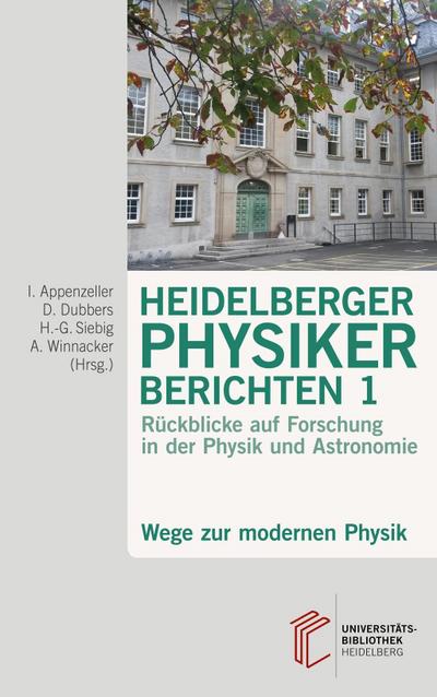 Heidelberger Physiker berichten / Wege zur modernen Physik. Bd.1