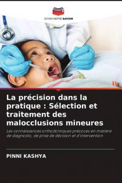 La précision dans la pratique : Sélection et traitement des malocclusions mineures