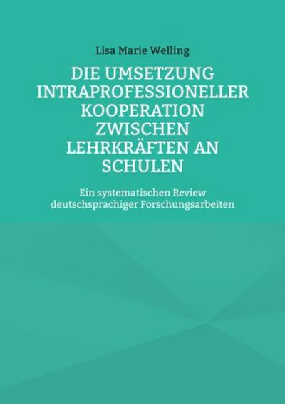 Die Umsetzung intraprofessioneller Kooperation zwischen Lehrkräften an Schulen