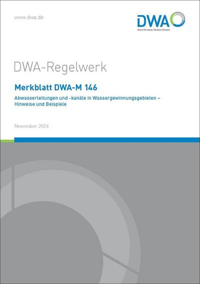 Merkblatt DWA-M 146 Abwasserleitungen und -kanäle in Wassergewinnungsgebieten - Hinweise und Beispiele