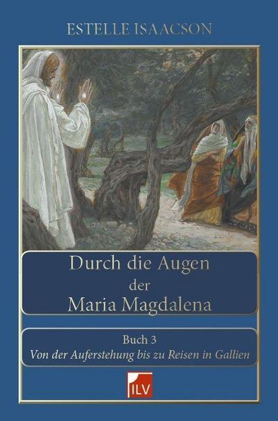 Durch die Augen der Maria Magdalena. Buch.3