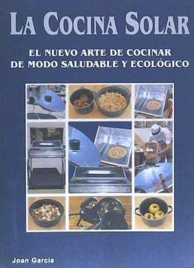 La cocina solar : el nuevo arte de cocinar de modo saludable y ecológico