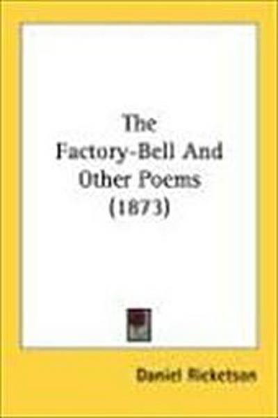 The Factory-Bell And Other Poems (1873)