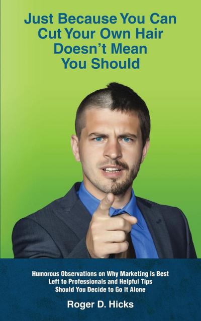 Just Because You Can Cut Your Own Hair Doesn’t Mean You Should