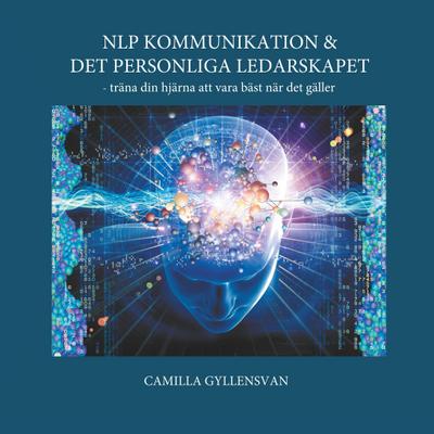 Gyllensvan, C: NLP Kommunikation & det personliga ledarskape