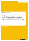 Challenges of Artificial Incubation in Ghana’s Poultry Industry. A Study on Improving Hatchability Rates in Savelugu