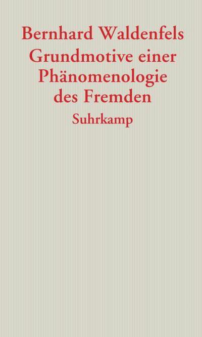 Grundmotive einer Phänomenologie des Fremden