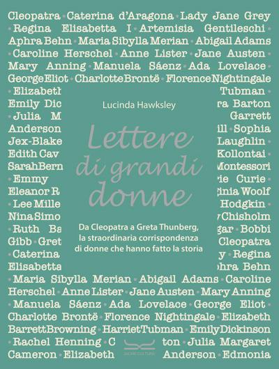 Lettere di grandi donne. Da Cleopatra a Greta Thumberg, la straordinaria corrispondenza di donne che hanno fatto la storia