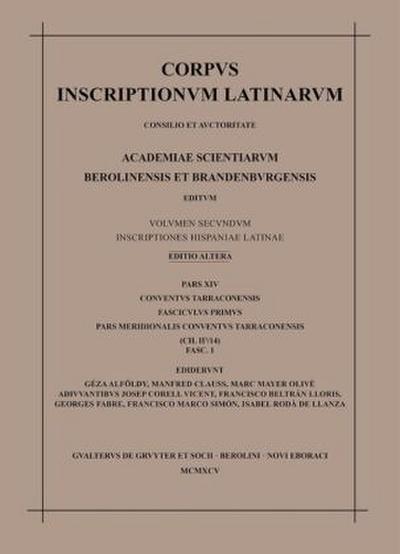Corpus inscriptionum Latinarum. Inscriptiones Hispaniae Latinae [Editio altera]. Conventus Tarraconensis Pars meridionalis conventus Tarraconensis