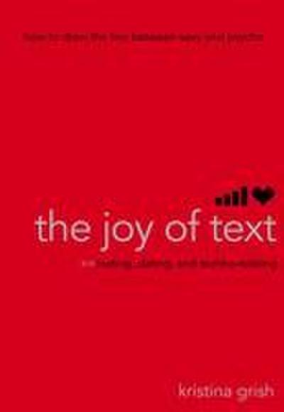 The Joy of Text: Mating, Dating, and Techno-Relating