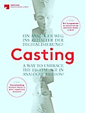 Casting. Ein analoger Weg ins Zeitalter der Digitalisierung?. Casting. A Way to embrace the digital age in analogue Fashion?