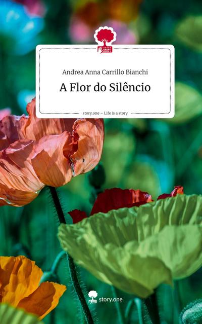 A Flor do Silêncio. Life is a Story - story.one