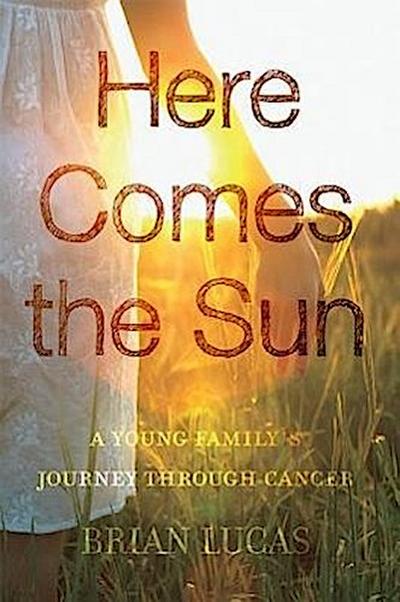 Here Comes the Sun: A Young Family’s Journey Through Cancer