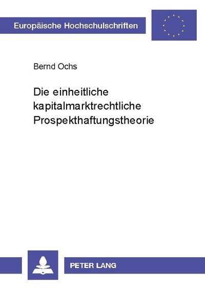 Die einheitliche kapitalmarktrechtliche Prospekthaftungstheorie