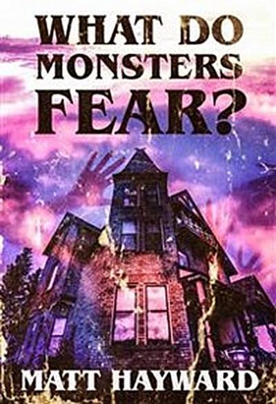 What Do Monsters Fear
