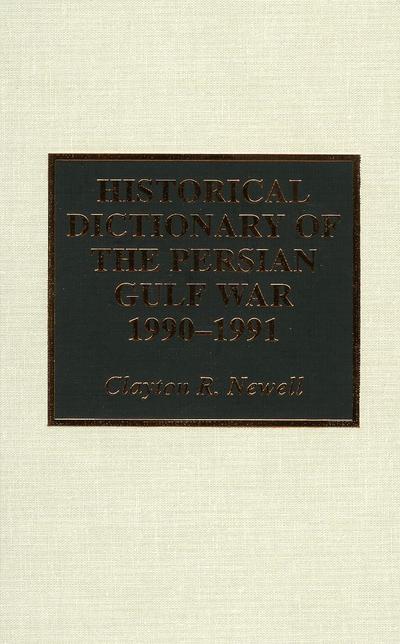 Historical Dictionary of the Persian Gulf War 1990-1991