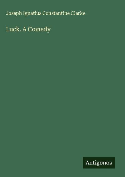 Luck. A Comedy