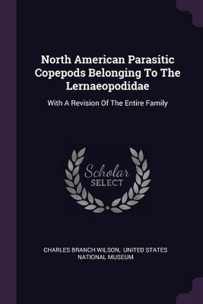 North American Parasitic Copepods Belonging To The Lernaeopodidae