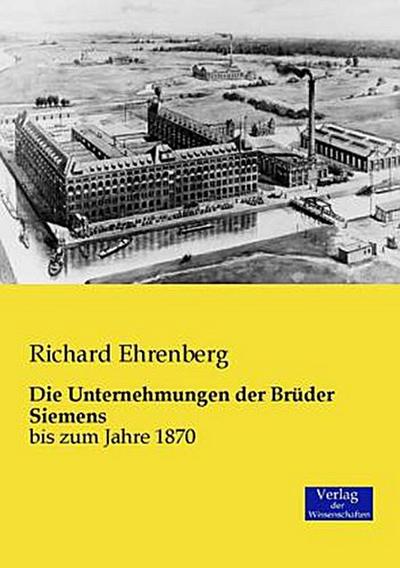 Die Unternehmungen der Brüder Siemens