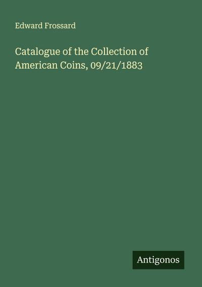 Catalogue of the Collection of American Coins, 09/21/1883