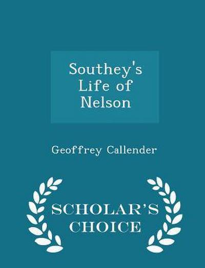 Southey’s Life of Nelson - Scholar’s Choice Edition
