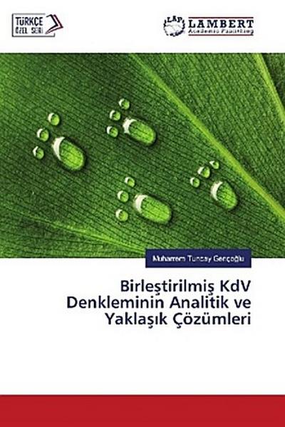 Birle¿tirilmi¿ KdV Denkleminin Analitik ve Yakla¿¿k Çözümleri