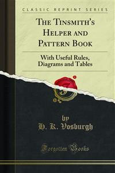 The Tinsmith’s Helper and Pattern Book (eBook, PDF) - H. K. Vosburgh