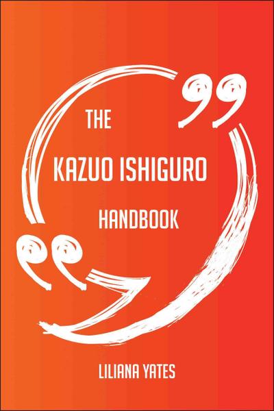 The Kazuo Ishiguro Handbook - Everything You Need To Know About Kazuo Ishiguro