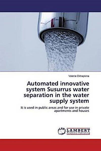 Automated innovative system Susurrus water separation in the water supply system