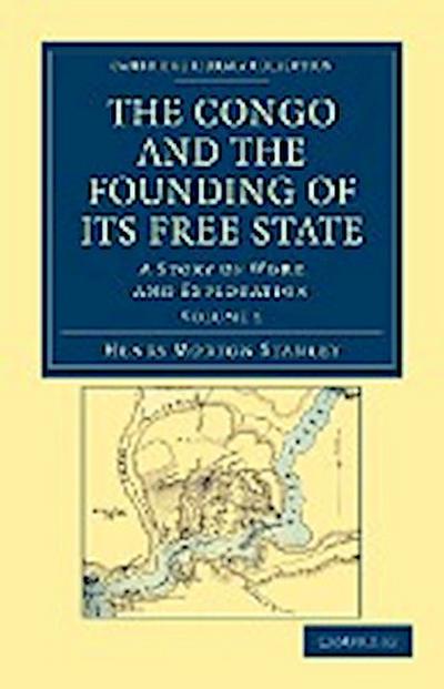 The Congo and the Founding of Its Free State - Volume 1