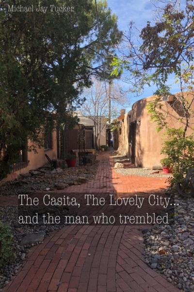 Casita, The Lovely City...and the man who trembled