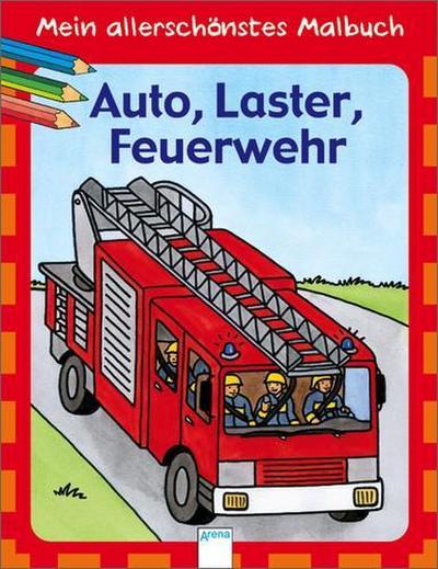 Mein allerschönstes Malbuch - Auto, Laster, Feuerwehr