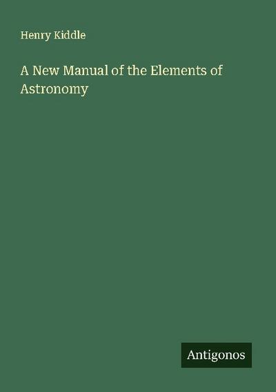 A New Manual of the Elements of Astronomy