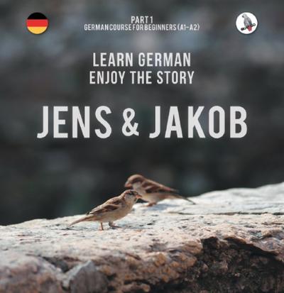 Jens und Jakob. Learn German. Enjoy the Story. Part 1 German Course for Beginners