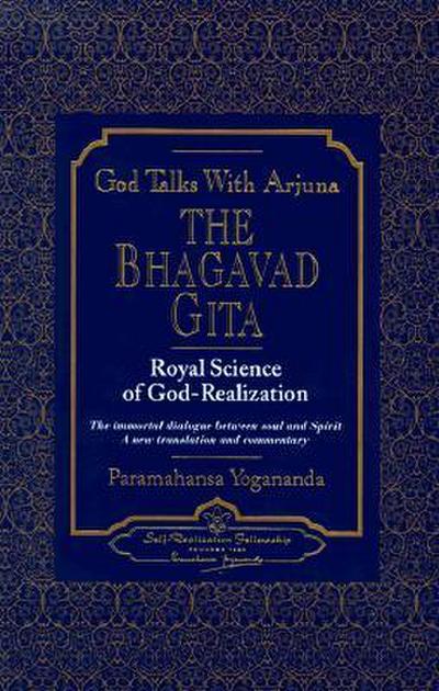 God Talks With Arjuna: The Bhagavad Gita: Royal Science of God Realization. The Immortal Dialogue Between Soul and Spirit,. A New Translation and Commentary