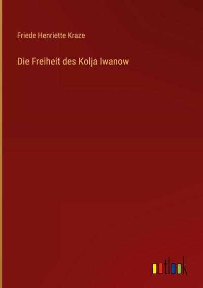 Die Freiheit des Kolja Iwanow