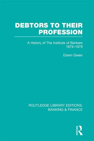 Debtors to their Profession (RLE Banking & Finance)