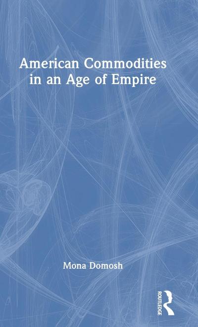 American Commodities in an Age of Empire