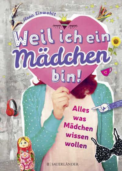 Weil ich ein Mädchen bin! (Alles was Mädchen wissen wollten